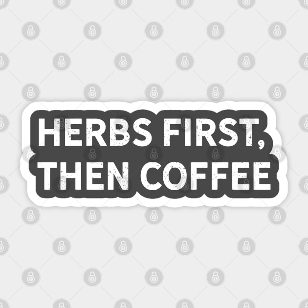 Herbs First, Then Coffee Sticker by Camp Happy Hour